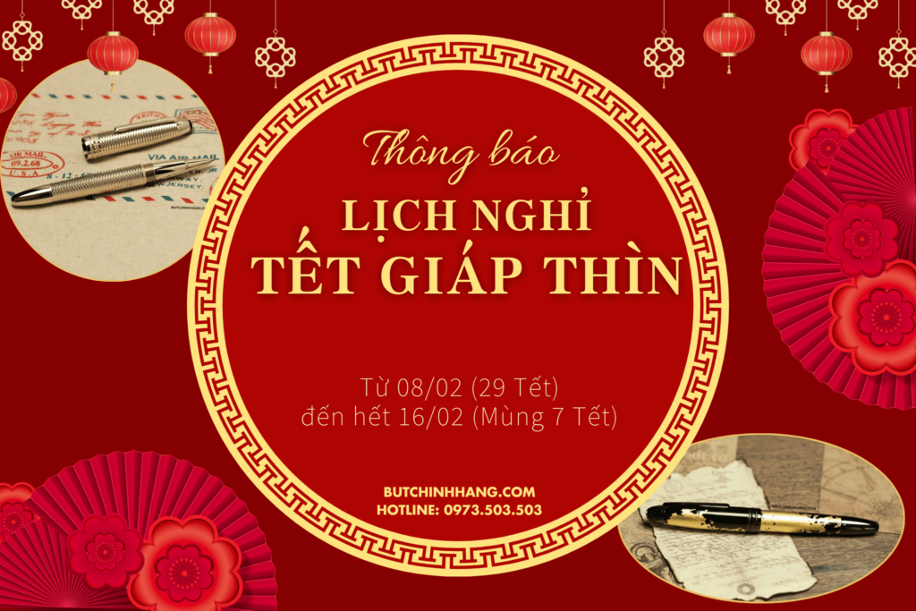 BÚT CHÍNH HÃNG XIN TRÂN TRỌNG THÔNG BÁO - Lịch nghỉ Tết Giáp Thìn 2024 - but chinh hang xin tran trong thong bao lich nghi tet giap thin 2024