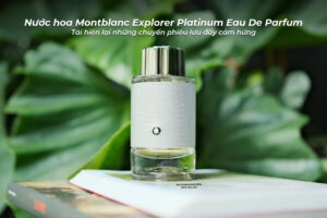 Montblanc Explorer Platinum – Hành Trình Hương Thơm Dành Cho Người Đam Mê Chinh Phục - 9 12